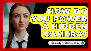 How Do You Power A Hidden Camera? - SecurityFirstCorp.com