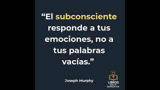 ✨ “El subconsciente responde a tus emociones, no a tus palabras vacías.” – Joseph Murphy