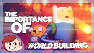Adventure Time: The Importance of World Building
