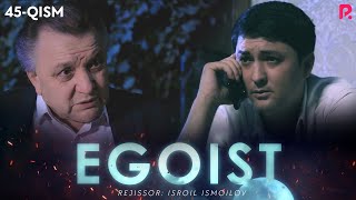 Egoist (milliy serial) | Эгоист (миллий сериал) 45-qism