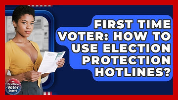 First Time Voter: How To Use Election Protection Hotlines? - First Time Voter Expert