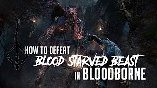 How to Defeat Blood-Starved Beast in Bloodborne (2022 Update - Easy Kill)