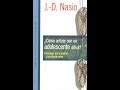 Nasio, &quot;Cómo actuar con un adolescente difícil&quot; RESUMEN (Part3)