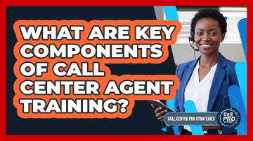 What Are Key Components Of Call Center Agent Training?