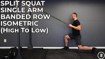 Split Squat Single Arm Banded Row Isometric (High To Low)