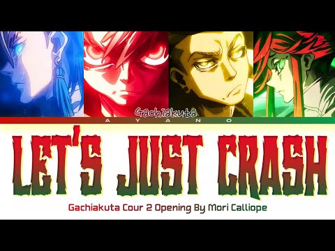 Gachiakuta Opening 2 FULL LET S JUST CRASH By Mori Calliope Lyrics Rom Kan Eng