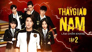 THẦY GIÁO NAM - Tập 2 | Phim Tết 2020 | Lâm Chấn Khang, Tuấn Dũng, Phương Dung, Hàn Khởi, Suzie,Leo