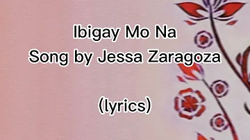 Ibigay Mo Na_by Jessa Zaragoza(lyrics)🎵