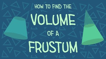 How To Find The Volume Of A Frustum