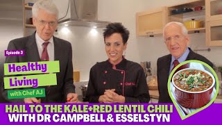 Hail to the Kale+Red Lentil Chili with Dr Campbell & EsselstynHealthy Living with Chef AJ Episode 3