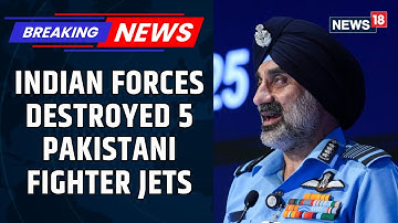 Indian Forces Destroyed 5 Pakistani Fighter Jets, Another Aircraft During Op Sindoor: IAF Chief