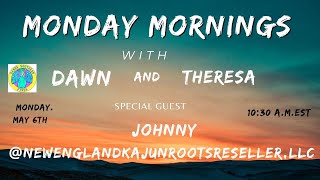 Monday Mornings with Dawn and Theresa special guest @newenglandkajunrootsseller,llc Johnny