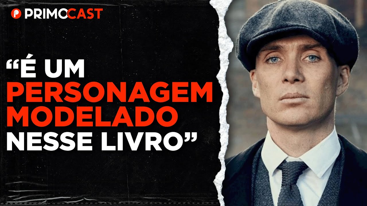 O LIVRO QUE CRIOU O JEITO CALCULISTA DE THOMAS SHELBY (Peaky Blinders) | PrimoCast 225