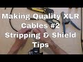 Making XLR Cables #2 - Stripping and Shields (Public)