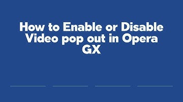 How to Enable or Disable Video pop out in Opera GX