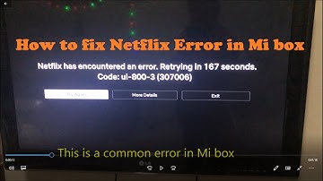 How to fix Netflix Error code 800-3 in XiaoMi Box | Mi Box Netflix Error