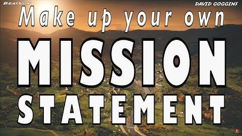 DAVID GOGGINS MAKE UP YOUR OWN MISSION STATEMENT WHAT DO YOU WANT TO BE IN LIFE MUSIC VIDEO PODCAST