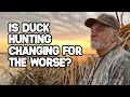 Duck Hunting is changing FAST | 80 year old hunter looks back over the years