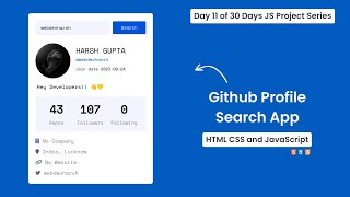 Github Profile Search App in HTML CSS &amp; JavaScript | Day 11 of 30 Days JS Project Series