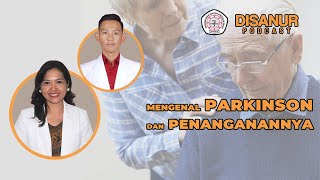 DISANUR Episode 9 - Mengenal Parkinson dan Penanganannya