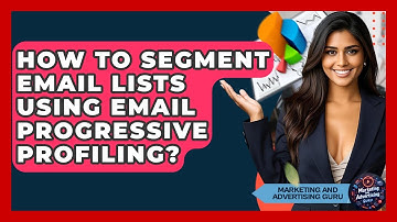 How To Segment Email Lists Using Email Progressive Profiling? - Marketing and Advertising Guru
