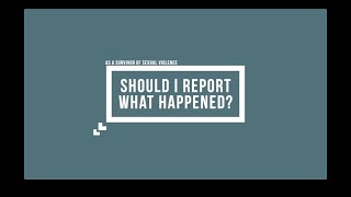 Should I report my rape or sexual assault?