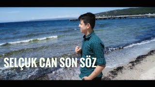 Selçuk Can - Son Söz ( Official Video ) 2oı7