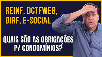 REINF, DCTFweb, DIRF, E-SOCIAL.... QUAIS SÃO AS OBRIGAÇÕES PARA CONDOMÍNIOS? OBRIGAÇÕES ACESSÓRIAS