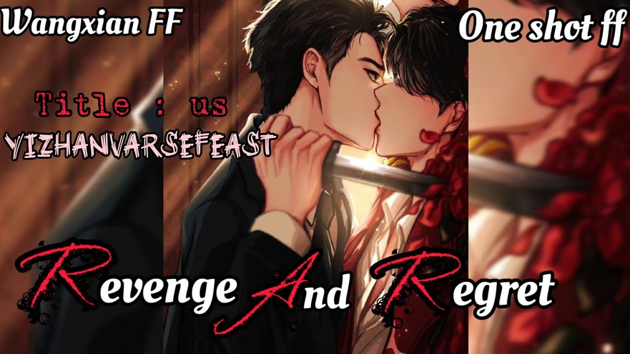 Revenge and Regret [Wangxian FF][One shot FF](dec)#yizhanversefeast #weiying #lanzhan