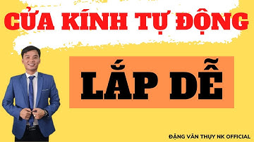 Cửa kính tự động | Cách lắp đặt cửa kính tự động | ĐẶNG VĂN THỤY NK