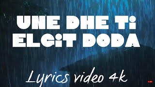 ELGIT DODA - UNE DHE TI (lyrics/teksti)