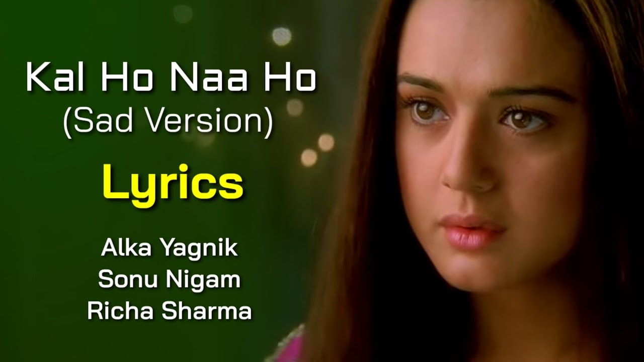 Kal Ho Naa Ho Sad Version LYRICS   Alka Yagnik Sonu Nigam Richa Sharma  Shankar Ehsaan Loy