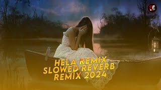 Slowed Reverb Remix 2024  Official Music Video - @helaremix