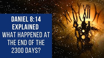 Daniel 8 verse 14 explained // What exactly happened at the end of the 2300 evenings and mornings?