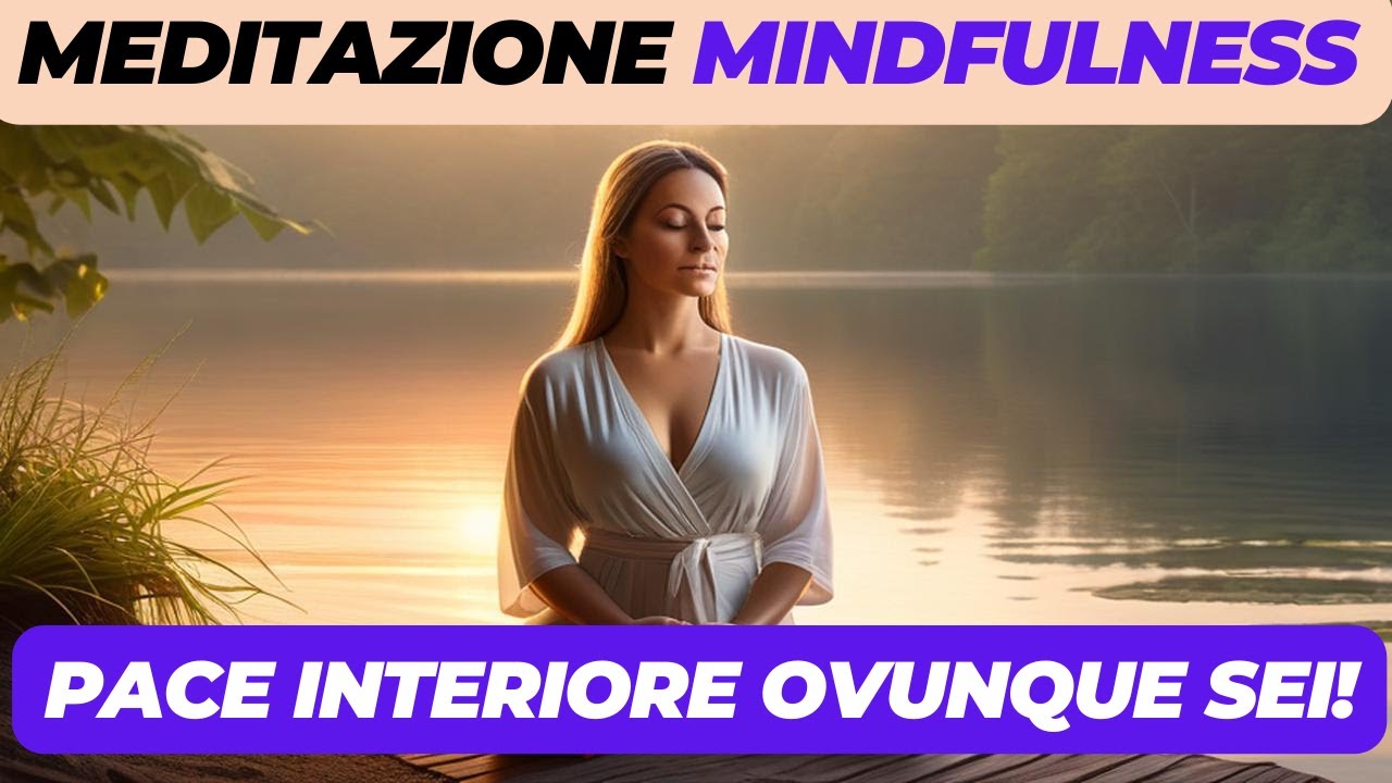 Meditazione Guidata Mindfulness per Trovare la Calma Interiore (in 10 ...