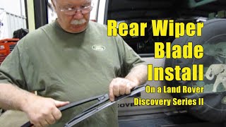 Rear Wiper Blade Install: Discovery 2