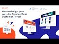 Tutorial: How to design your own Jira Service Desk Customer Portal