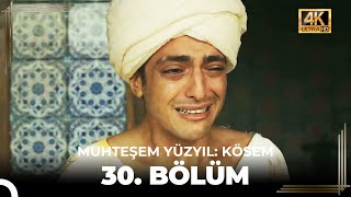 Muhteşem Yüzyıl: Kösem 30. Bölüm (4K)