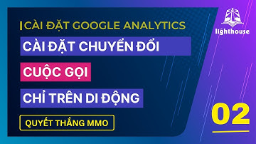 Cách cài chuyển đổi Cuộc Gọi bằng Google Tag Manager | Quyết Thắng MMO