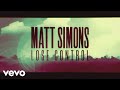 Matt simons  lose control  official lyric