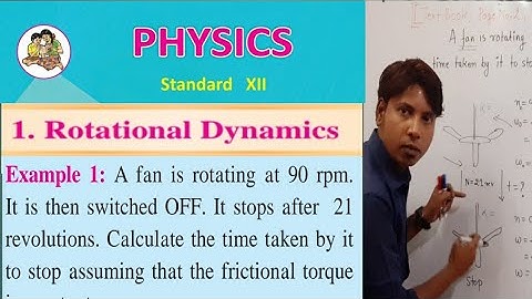 12 physics I Rotational Dynamics I Solved Example 1 / A fan is rotating at 90 rpm It is then switche