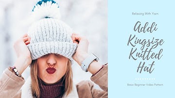 Addi Kingsize Knit Hat (Basic Tutorial)