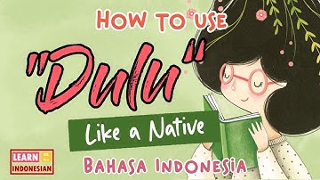 How to use Indonesian tenses - Dulu | Speak Like a Native | Learn Indonesian 101
