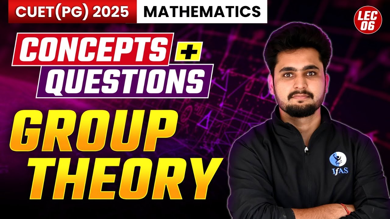 Group Theory CUET PG Mathematics 2025 | Solve Questions & Concept | Lec 6