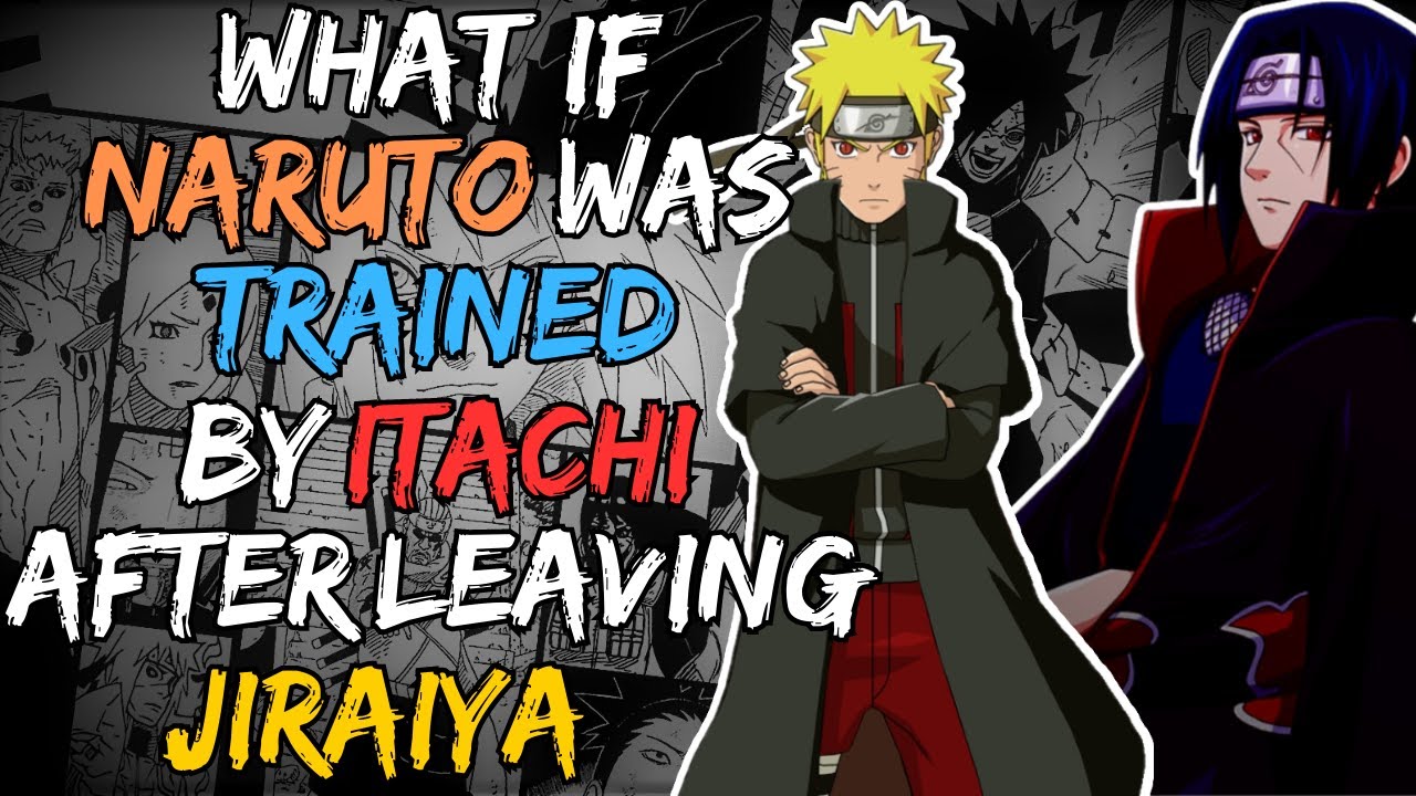 What If Naruto Was trained By Itachi After Leaving Jiraiya | Part 1 |