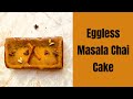 Eggless Masala Chai Cake