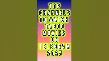 TOP CHANNEL TO WATCH TABOO MOVIES ON TELEGRAM 2025 | HOW TO WATCH TABOO ENGLISH MOVIES ON TELEGRAM