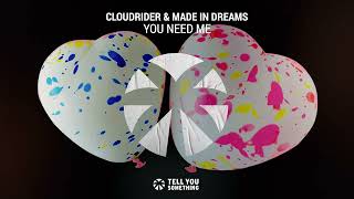 Cloudrider & Made In Dreams - You Need Me