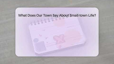 What Does Our Town Say About Small-town Life? - The Prose Path