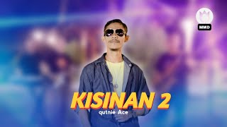 Kisinan 2 β’ Qutnie Ace (Official Music Video) | MMD Music